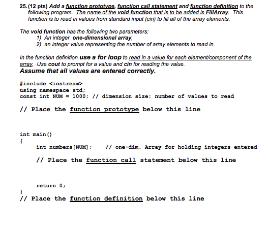 25.(12 pts) Add a function prototvpe, function call statement and function definition to the following program. The name of t