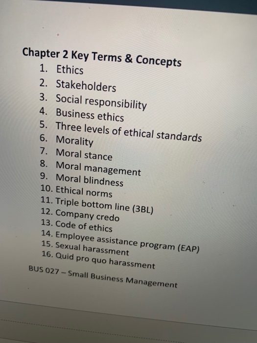 Chapter 2 Key Terms & Concepts 1. Ethics 2. Stakeholders 3. Social responsibility 4. Business ethics 5. Three levels of ethic