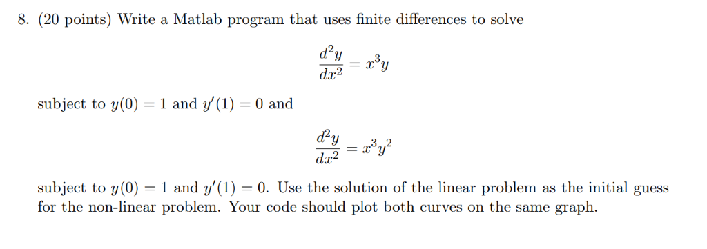 8. (20 points) Write a Matlab program that uses finite differences to solve d2y_3 dar2 subject to y(0) and y(1) 0 and d2 de 3