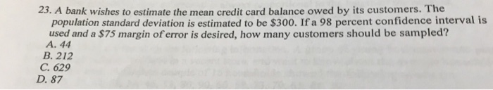 Solved: 23. A Bank Wishes To Estimate The Mean Credit Card... | Chegg.com