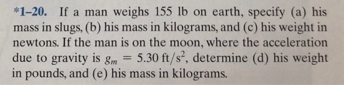 *120. If A Man Weighs 155 Lb On Earth, Specify (a