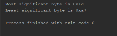 Most significant byte is 0x1d Least significant bvte is Oxa7 Process finished with exit code 0