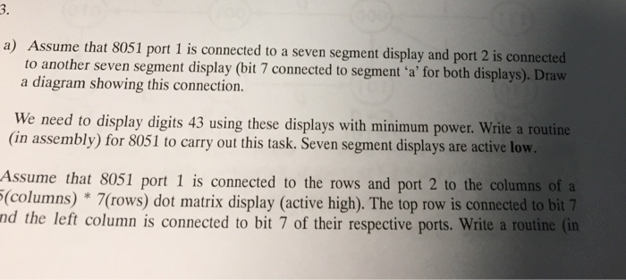 3. a) Assume that 8051 port 1 is connected to a seven segment display and port 2 is connected to another seven segment displa