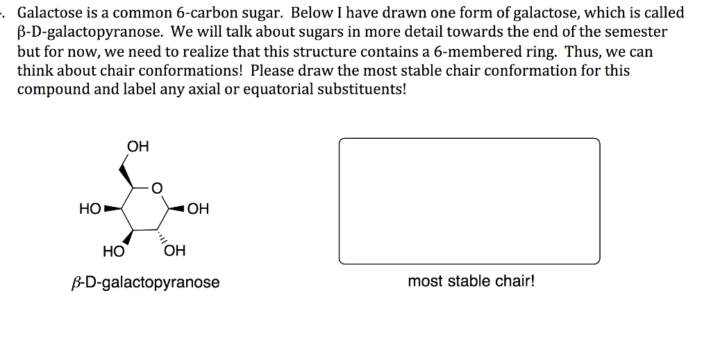 Galactose Is A Common 6 Carbon Sugar Below I Have Drawn One Form Of Galactose Is A Common 6 Carbon Sugar Below I Have Drawn One Form Of