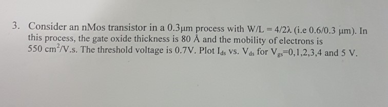 Solved 3 Consider An Nmos Transistor In A 0 3um Process Chegg Com