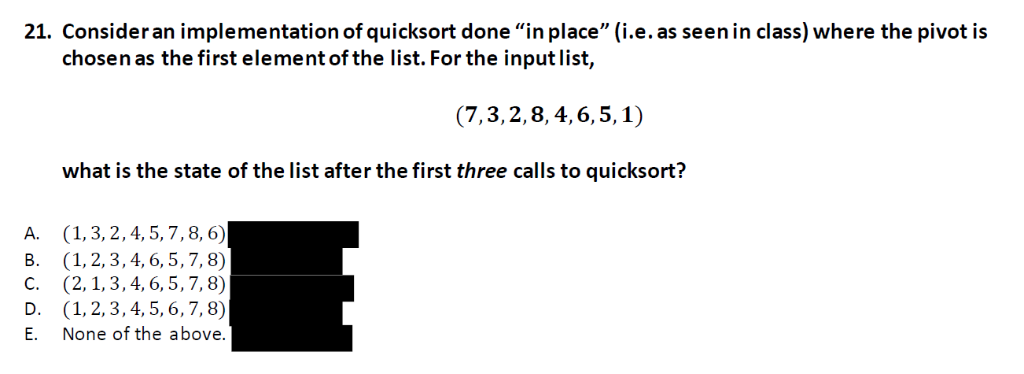 21. Consideran implementation of quicksort done in place (i.e.as seen in class) where the pivot is chosen as the first elem