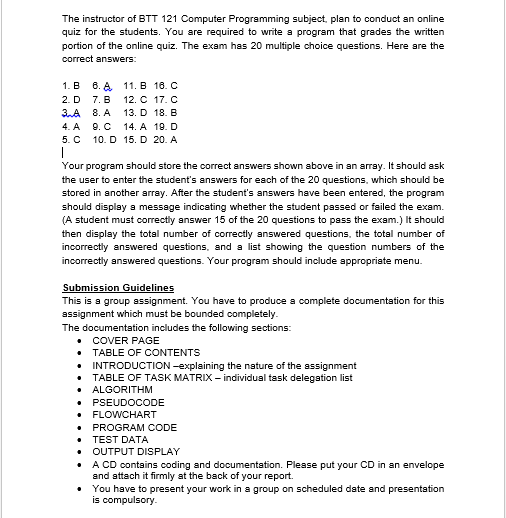 The instructor of BTT 121 Computer Programming subject, plan to conduct an online quiz for the students. You are required to