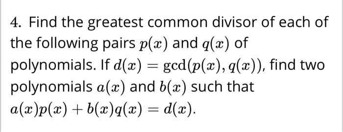 Solved 4 Find The Greatest Common Divisor Of Each Of The Chegg Com