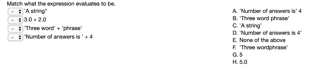 Match what the expression evaluates to be + A string - 3.02.0 A. Number of answers is 4 B. Three word phrase C. A strin