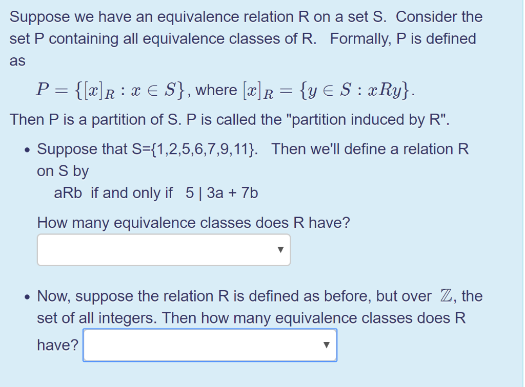 Suppose we have an equivalence relation R on a set S. Consider the set P containing all equivalence classes of R. Formally, P