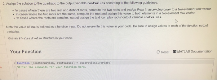 2. Assign the solution to the quadratic to the output variable rootValues according to the following guidelines: In cases whe