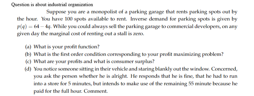 Solved Question Is About Organization Suppose Question Is About Organization Suppose You Are A Monopolist Of Parking Garage That S
