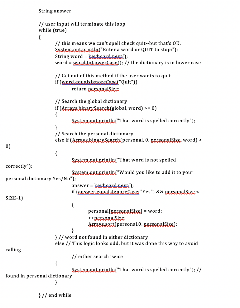 String answer; // user input will terminate this loop while (true) // this means we cant spell check quit--but thats OK Svs