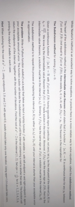 While Newtons method is an excellent way to solve The heart of the subdivision method is the intermediate value theorem whic