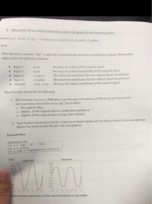 3. (30 points) Write a MATLAB function called clipSignal with the following form function tsigr clipl -clipsignal(aigx,sigt,c