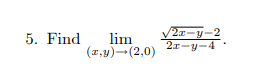 5. Find lim 2z-y-2 ,y)-(2,0) 3-4