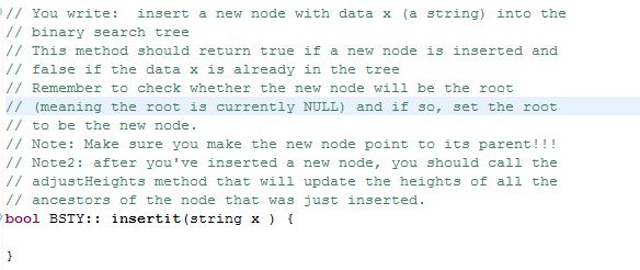 // You write: insert a new node with data x (a string) into the /binary search tree This method should return true if a new n