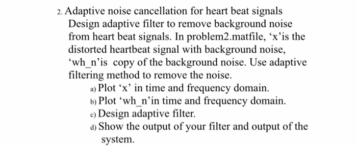 Solved 2. Adaptive noise cancellation for heart beat signals 