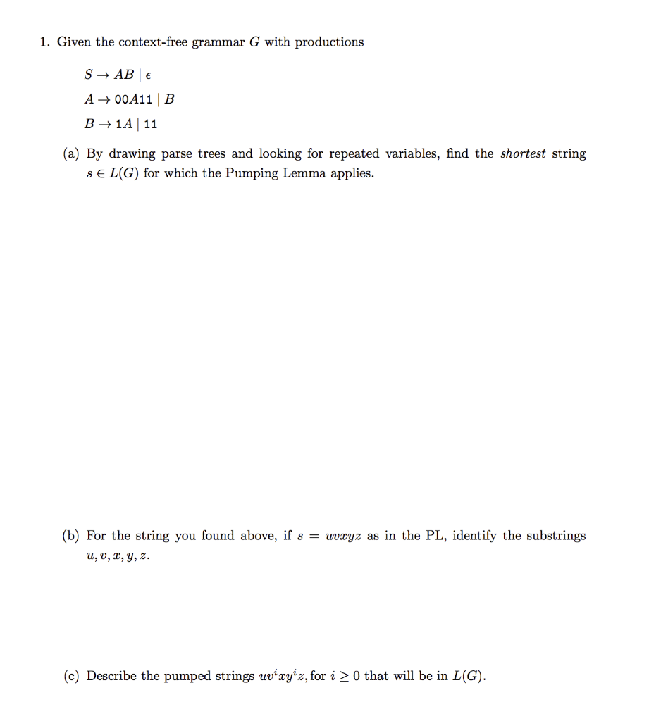 1. Given the context-free grammar G with productions A 00A11| B 1A | 11 B (a) By drawing parse trees and looking for repeated