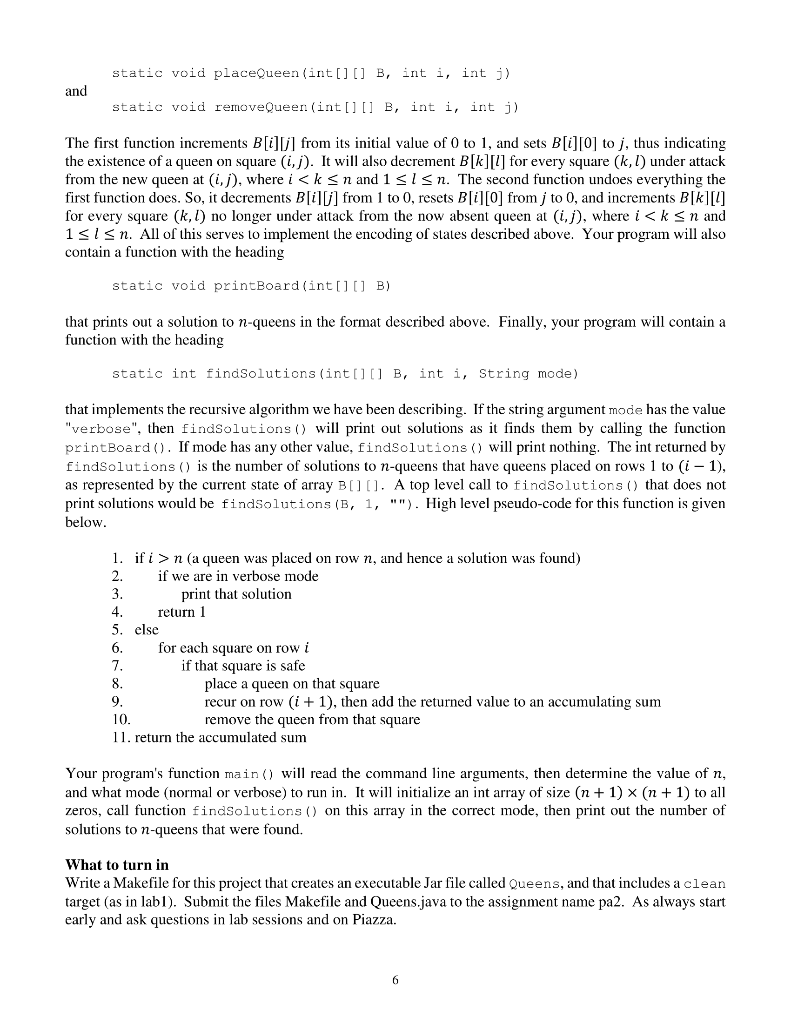 static void placeQueen (int[] [] B, int i, int j) and static void removeQuee (int[l[i B, int i, int j) The first function inc