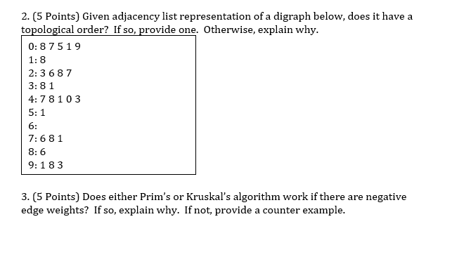 2. (5 Points) Given adjacency list representation of a digraph below, does it have a topological order? If so, provide one. O