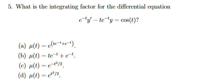 Solved 5 What Is The Integrating Factor For The Differen Chegg Com