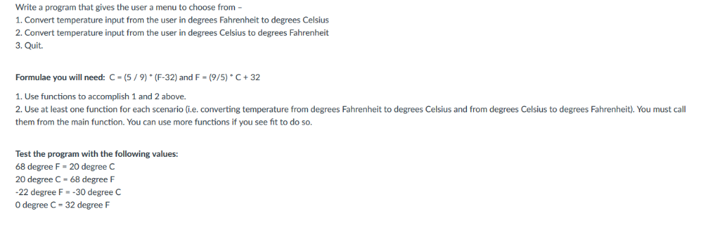 Write a program that gives the user a menu to choose from - 1. Convert temperature input from the user in degrees Fahrenheit