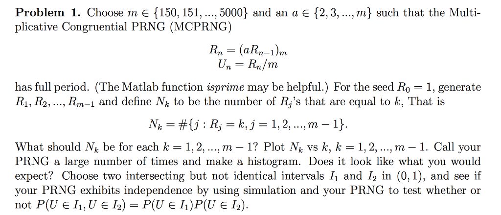 Problem 1. Choose m є {150, 151, , 5000) and an a є {2,3, plicative Congruential PRNG (MCPRNG) , m} such that the Multi- has
