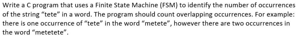 Write a C program that uses a Finite State Machine (FSM) to identify the number of occurrences of the string tete in a word