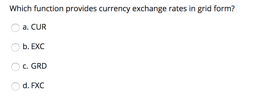 Solved Which Function Provides Currency Exchange Rates In Which Function Provides Currency Exchange Rates In Grid Form A Cur B Exc