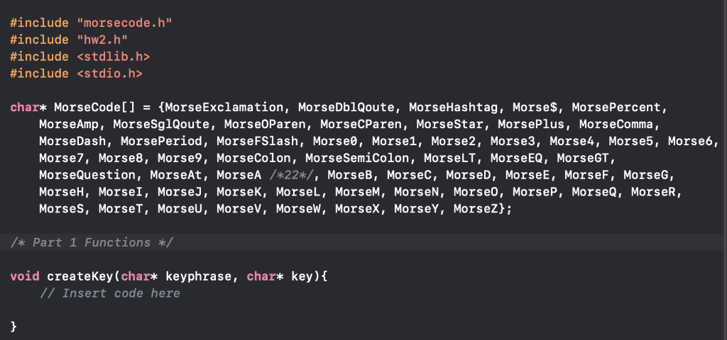 #include #include #include #include morsecode.h hw2.h <stdlib.h> <stdio.h> char* MorseCode[] (MorseExclamation, MorseDblQ