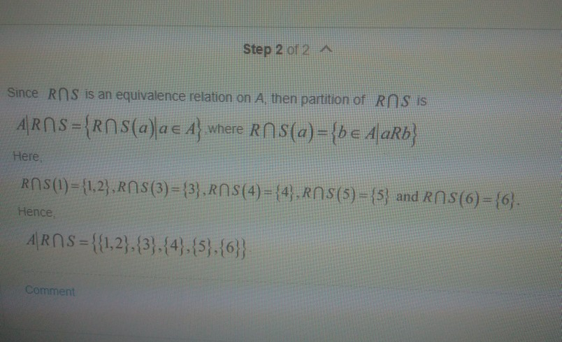 Step 2 of 2 A Since Rns is an equivalence relation on A then partition of RnS is Here Rnso)-2Rns()-(3,Rns(4)-14, Rns(s)-15) a