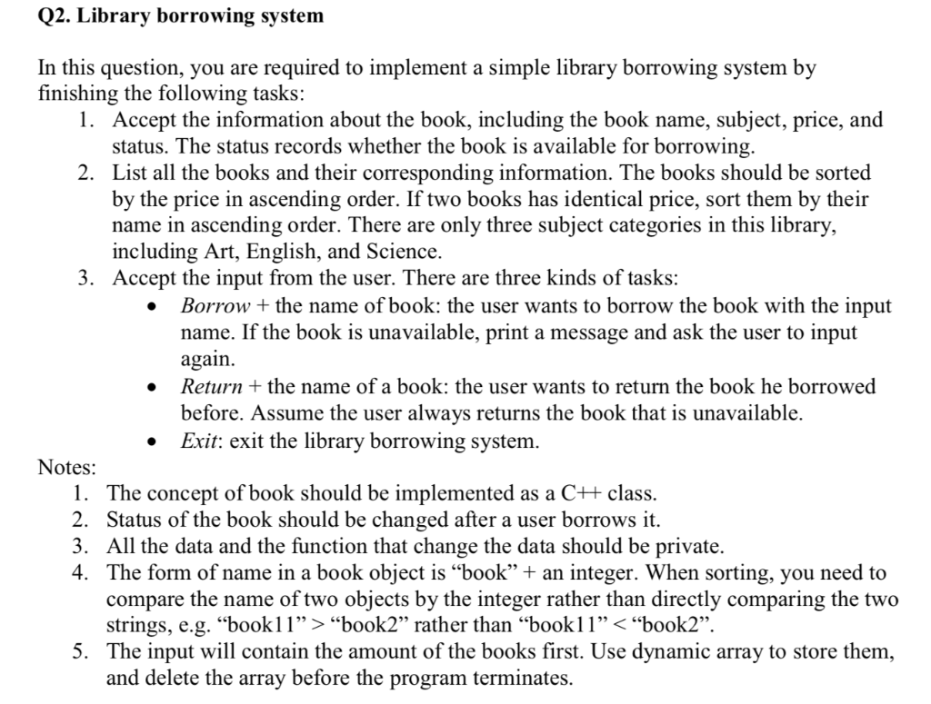 Q2. Library borrowing system In this question, you are required to implement a simple library borrowing system by finishing t