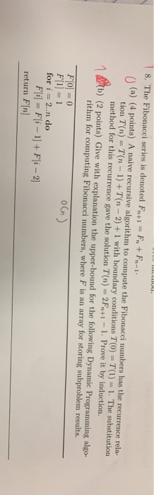 8. The Fibonacci series is denoted F+ F+F-1- ) (a) (4 points) A naive recursive algorithm to compute the Fibonacci numbers ha