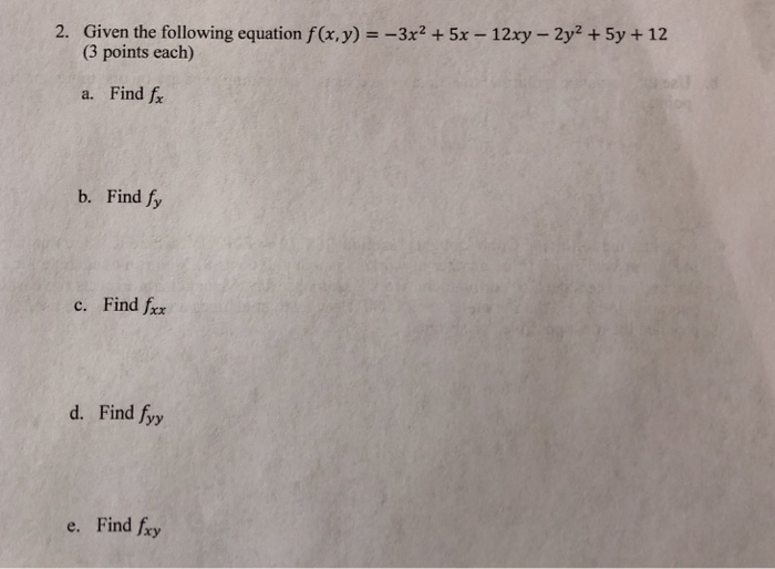 2 Given The Following Equation F X Y 3x2 5x 12xy Chegg Com