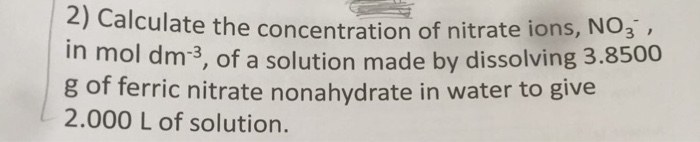 Solved: Calculate The Concentration Of Nitrate Ions, NO_3 ...