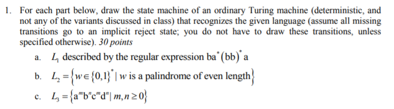 1. For each part below, draw the state machine of an ordinary Turing machine (deterministic, and not any of the variants disc