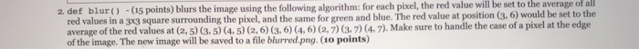 2 def blur) -(a5 points) blurs the image using the following algorithm: for each pixel, the red value will be set to the aver