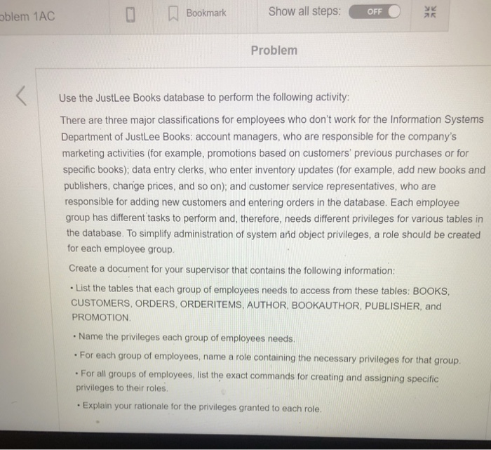 Bookmark Show all steps: OFF oblem 1AC Problem Use the JustLee Books database to perform the following activity: There are th