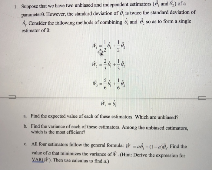 Solved 1 Suppose That We Have Two Unbiased And Independe Chegg Com