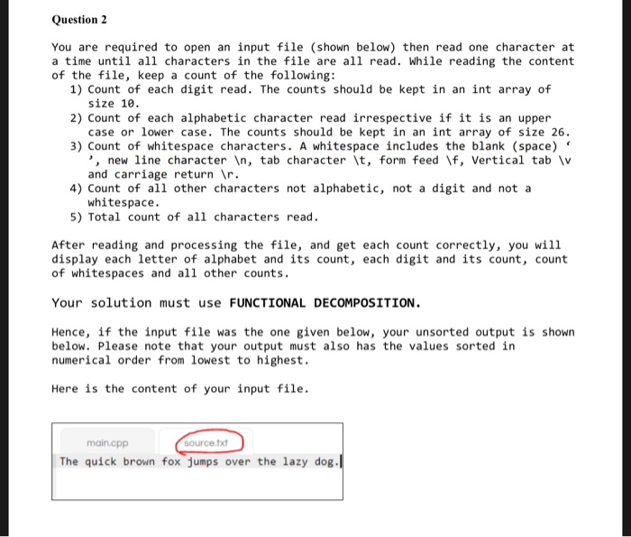 Question 2 You are required to open an input file (shown below) then read one character at a time until all characters in the