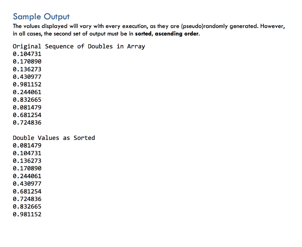 Sample Output The values displayed will vary with every execution, as they are (pseudo)randomly generated. However, in all ca