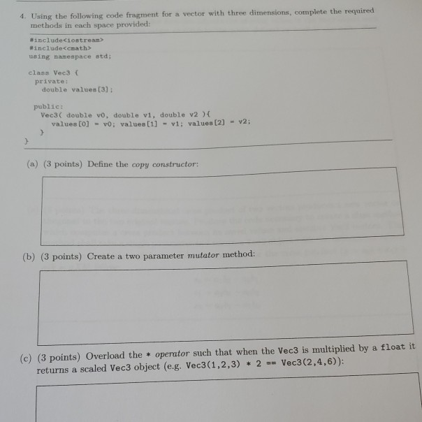 4. Using the following code fragment for a vector with three dimensions, complete the required methods in each space provided