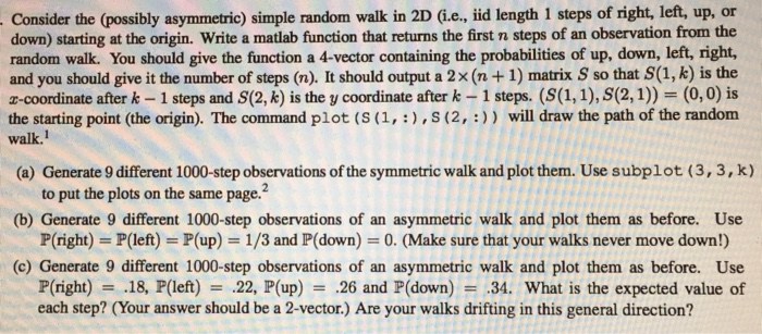 Consider the (possibly asymmetric) simple random walk in 2D (i.e., id length 1 steps of right, left, up, or down) starting at