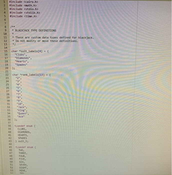 #include <Cairo .h> 2 | #include <math.h> 3 | #include <stdio.h> #include <stdlib.h> 5 #include time.h 9 1 * BLACKJACK TYPE D