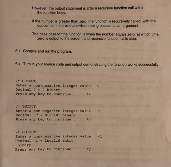 However, the output statement is after a recursive function call within If the number is greater than zero, the function is r