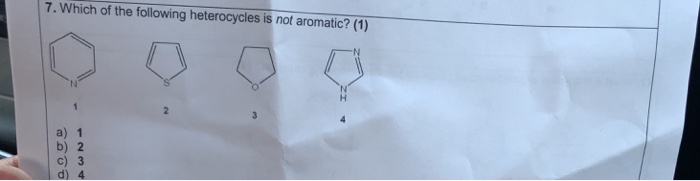 Solved 7. Which Of The Following Heterocycles Is Not | Chegg.com