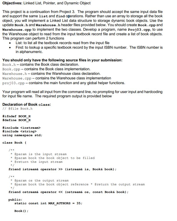 Objectives: Linked List, Pointer, and Dynamic Object This project is a continuation from Project 3. The program should accept