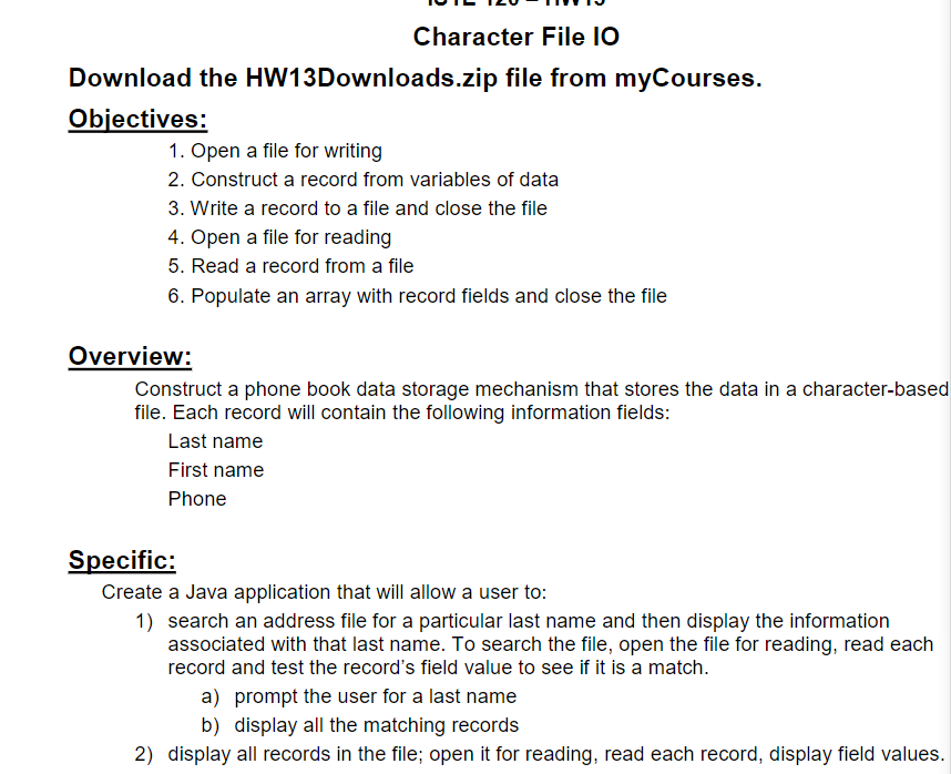 Character File IO Download the HW13Downloads.zip file from myCourses. Objectives 1. Open a file for writing 2. Construct a re