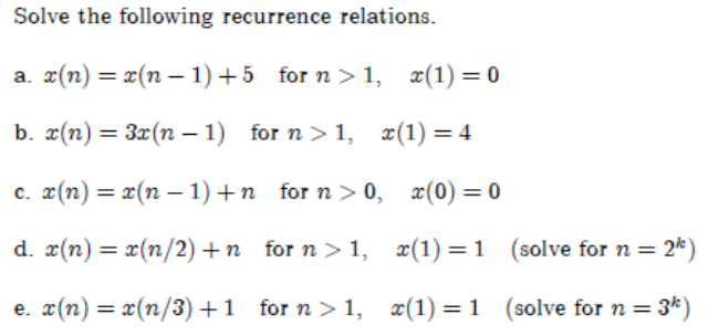 Solved Solve The Following Recurrence Relations A X N Chegg Com
